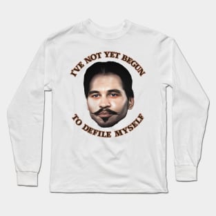 I've Not Yet Begun To Defile Myself // Doc Holliday Long Sleeve T-Shirt